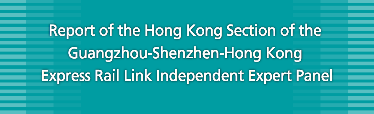 Report of the Hong Kong Section of the Guangzhou-Shenzhen-Hong Kong Express Rail Link Independent Expert Panel