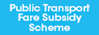 Public Transport Fare Subsidy Scheme